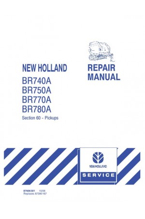 New Holland 60, BR740A, BR750A, BR770A, BR780A Service Manual