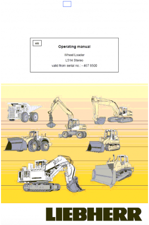 Liebherr Liebherr L514 Stereo Wheel Loader Tier 1 Stage I Operator's and Maintenance Manual